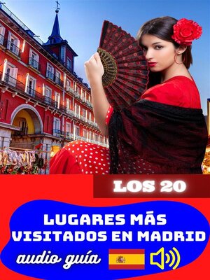 cover image of Guía Turística de los 20 Lugares Más Visitados en Madrid. Audio Guía.